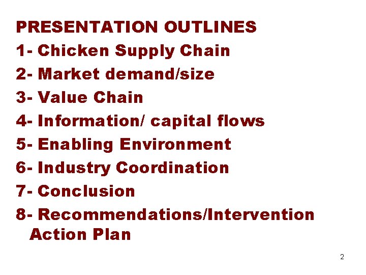 PRESENTATION OUTLINES 1 - Chicken Supply Chain 2 - Market demand/size 3 - Value