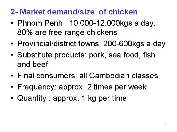 2 - Market demand/size of chicken • Phnom Penh : 10, 000 -12, 000