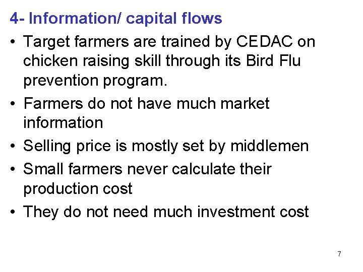 4 - Information/ capital flows • Target farmers are trained by CEDAC on chicken