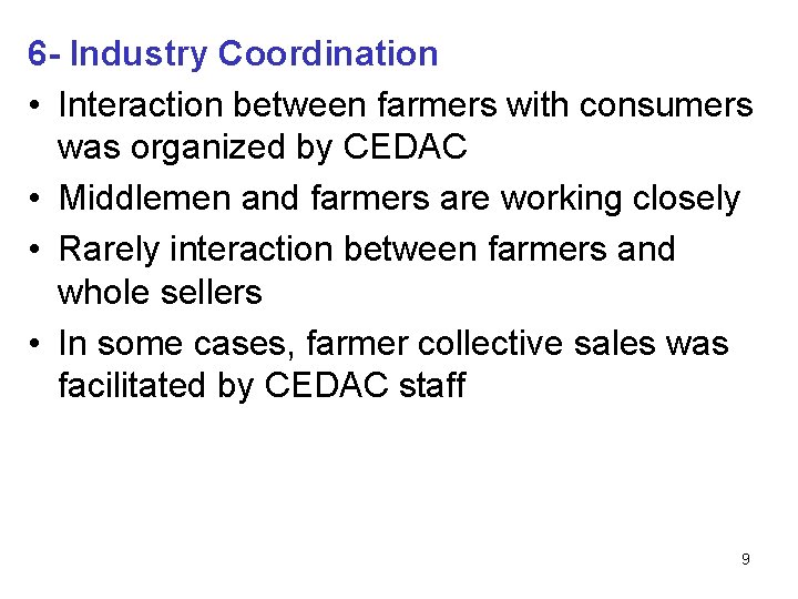 6 - Industry Coordination • Interaction between farmers with consumers was organized by CEDAC