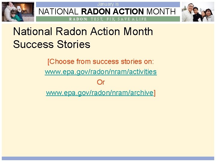 January is NATIONAL RADON ACTION MONTH R A D O N: T E S