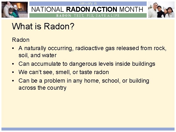 January is NATIONAL RADON ACTION MONTH R A D O N: T E S