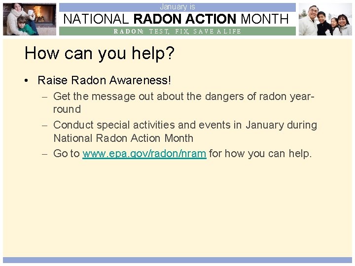 January is NATIONAL RADON ACTION MONTH R A D O N: T E S