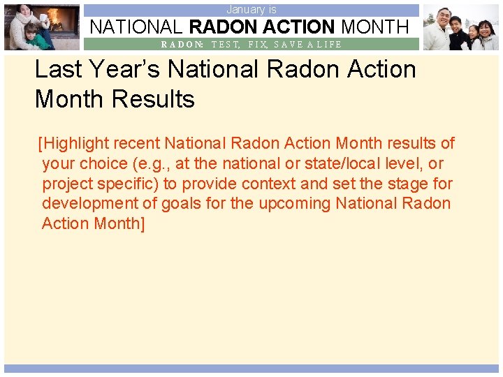 January is NATIONAL RADON ACTION MONTH R A D O N: T E S