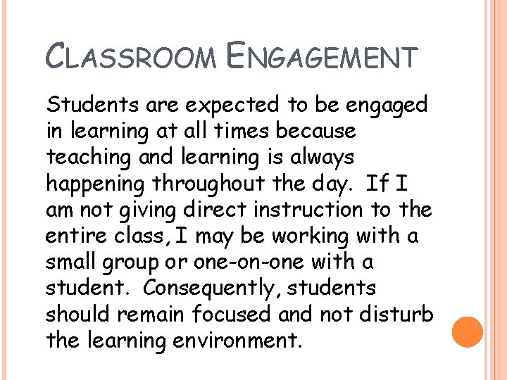 CLASSROOM ENGAGEMENT Students are expected to be engaged in learning at all times because