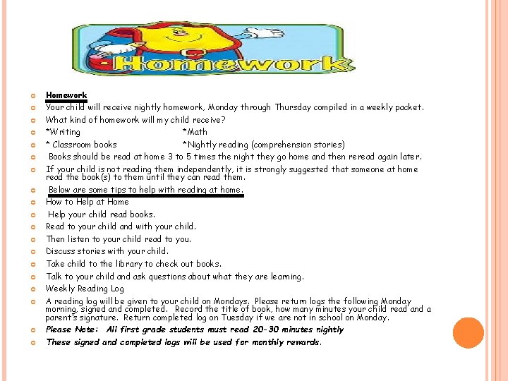  Homework Your child will receive nightly homework, Monday through Thursday compiled in a