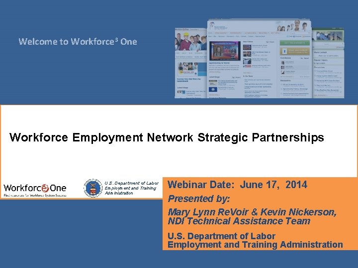 Welcome to Workforce 3 One Workforce Employment Network Strategic Partnerships U. S. Department of