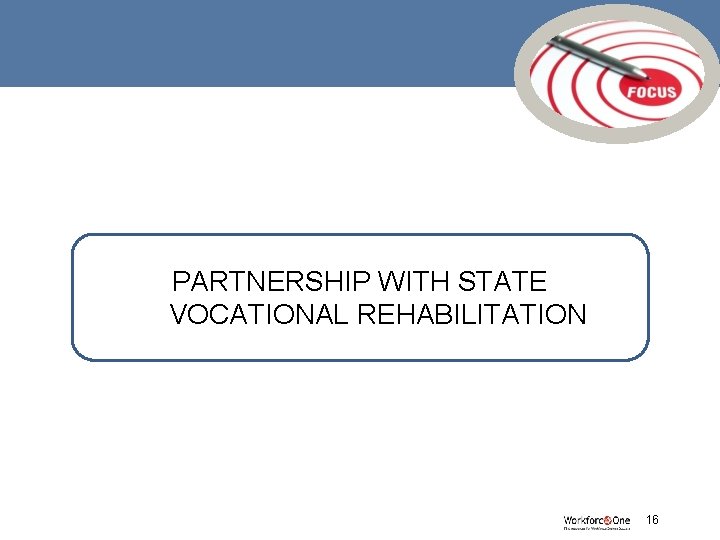 PARTNERSHIP WITH STATE VOCATIONAL REHABILITATION # 16 