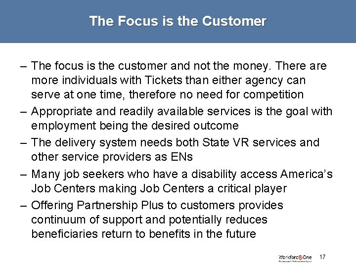 The Focus is the Customer – The focus is the customer and not the