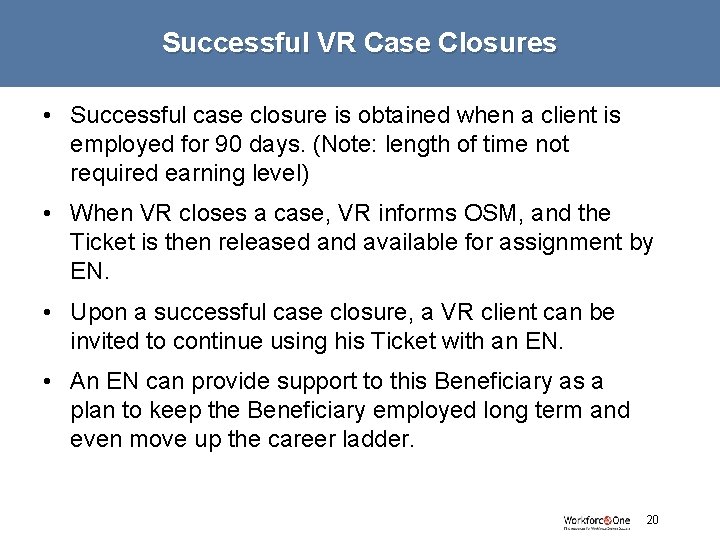 Successful VR Case Closures • Successful case closure is obtained when a client is