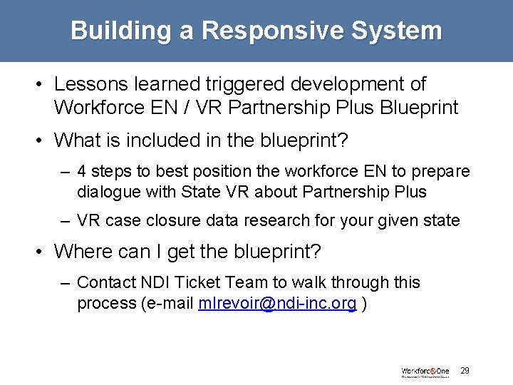 Building a Responsive System • Lessons learned triggered development of Workforce EN / VR