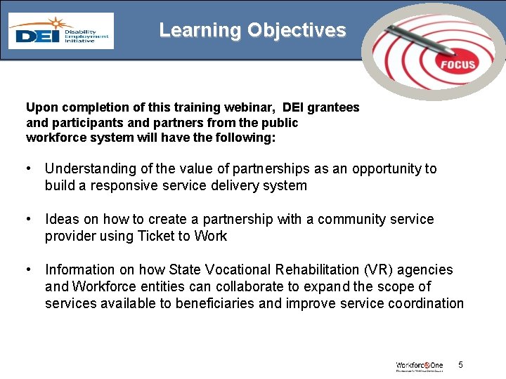 Learning Objectives Upon completion of this training webinar, DEI grantees and participants and partners