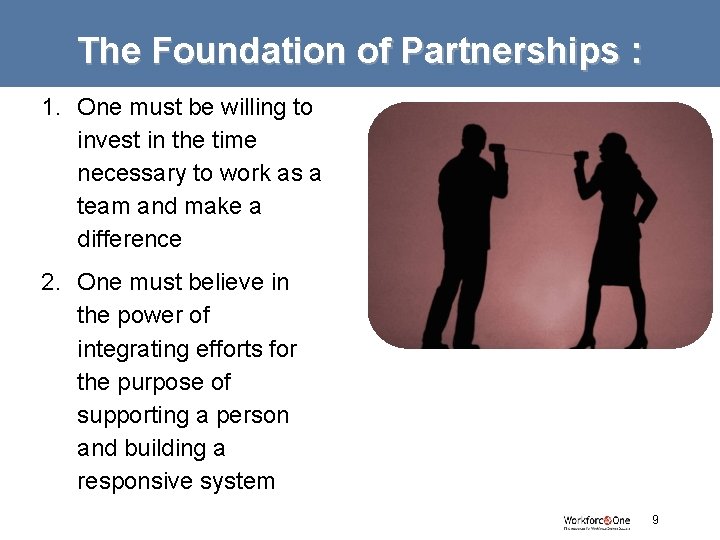 The Foundation of Partnerships : 1. One must be willing to invest in the