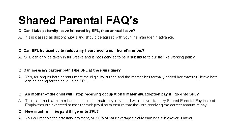 Shared Parental FAQ’s Q. Can I take paternity leave followed by SPL, then annual