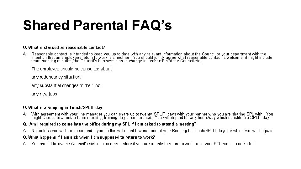 Shared Parental FAQ’s Q. What is classed as reasonable contact? A. Reasonable contact is