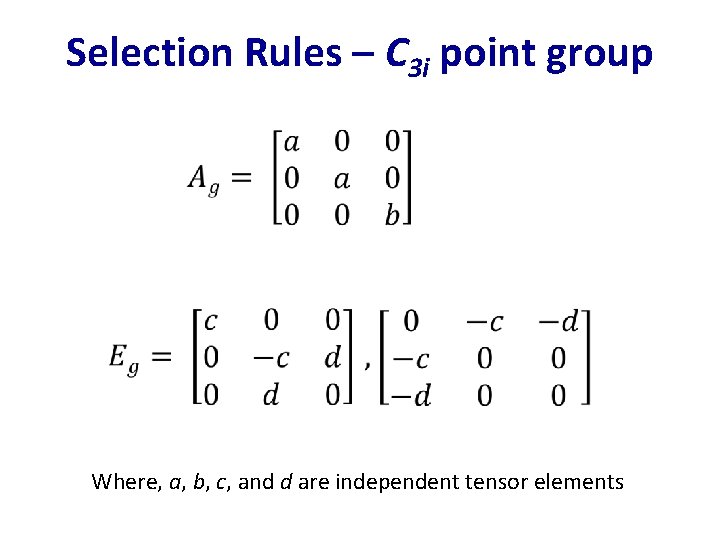 Selection Rules – C 3 i point group Where, a, b, c, and d