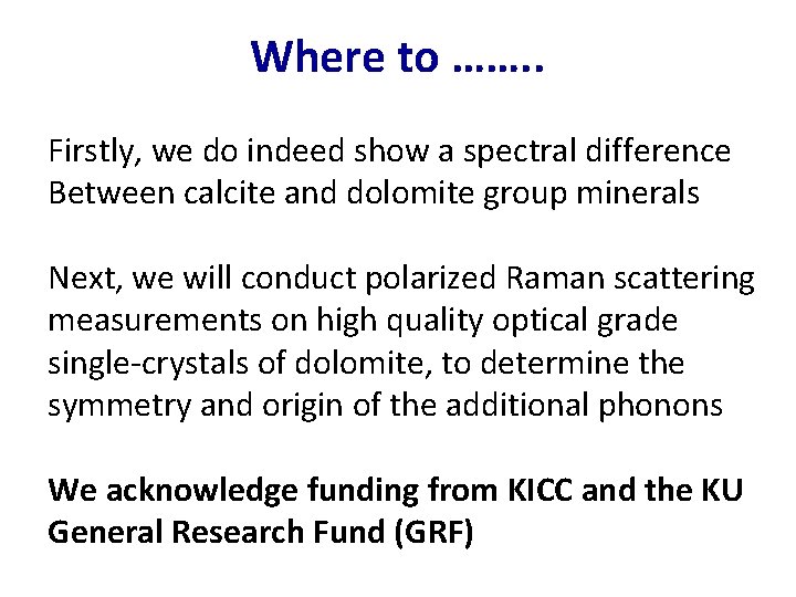 Where to ……. . Firstly, we do indeed show a spectral difference Between calcite