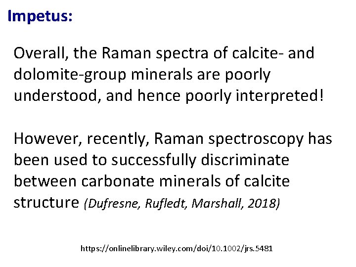 Impetus: Overall, the Raman spectra of calcite- and dolomite-group minerals are poorly understood, and