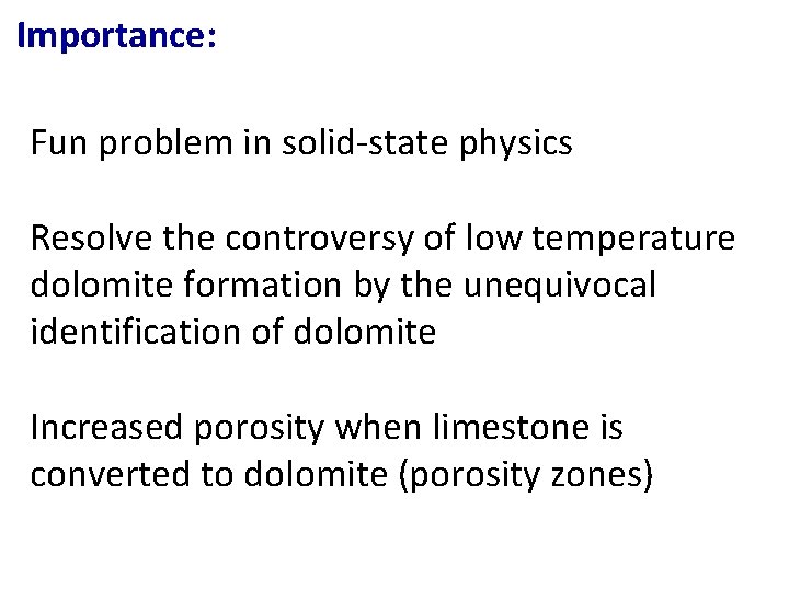 Importance: Fun problem in solid-state physics Resolve the controversy of low temperature dolomite formation