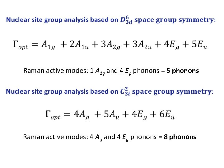 Raman active modes: 1 A 1 g and 4 Eg phonons = 5 phonons