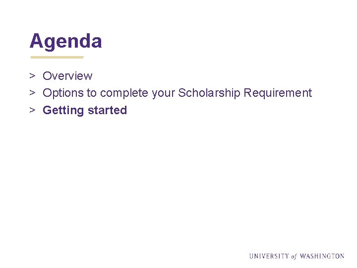 Agenda > Overview > Options to complete your Scholarship Requirement > Getting started 