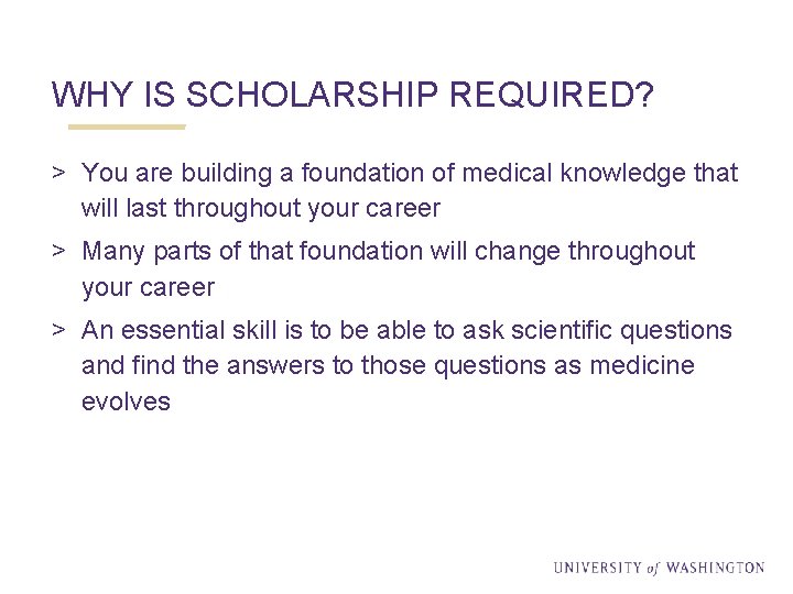 WHY IS SCHOLARSHIP REQUIRED? > You are building a foundation of medical knowledge that