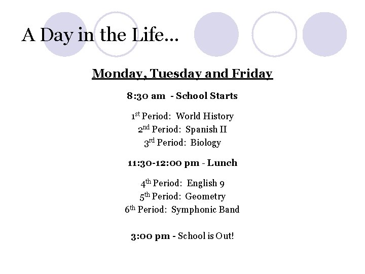 A Day in the Life… Monday, Tuesday and Friday 8: 30 am - School A Day in the Life… Monday, Tuesday and Friday 8: 30 am - School