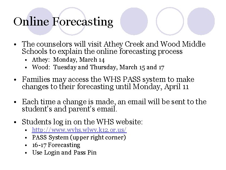 Online Forecasting • The counselors will visit Athey Creek and Wood Middle Schools to Online Forecasting • The counselors will visit Athey Creek and Wood Middle Schools to
