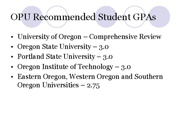 OPU Recommended Student GPAs • • • University of Oregon – Comprehensive Review Oregon OPU Recommended Student GPAs • • • University of Oregon – Comprehensive Review Oregon