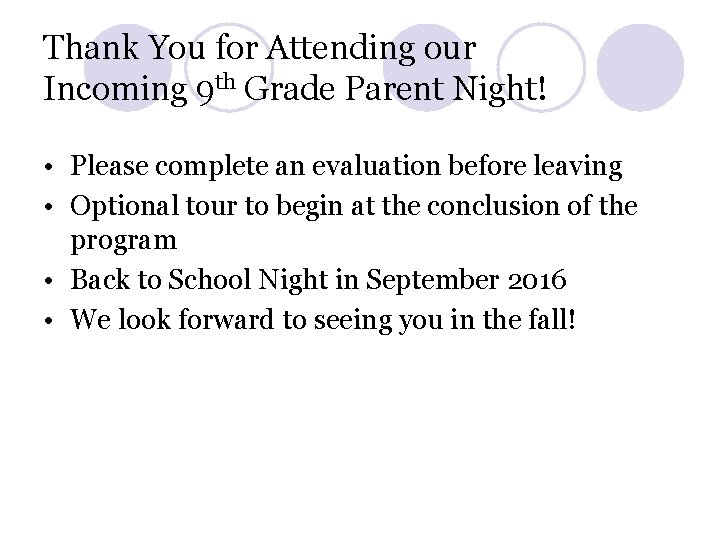 Thank You for Attending our Incoming 9 th Grade Parent Night! • Please complete Thank You for Attending our Incoming 9 th Grade Parent Night! • Please complete