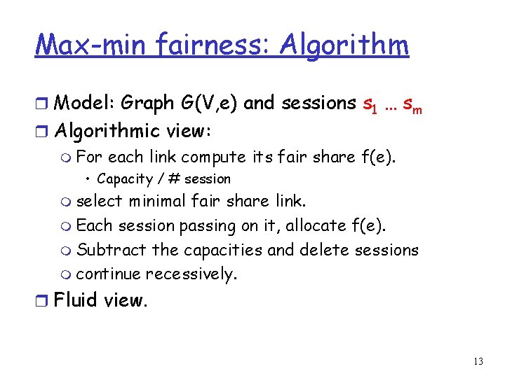 Max-min fairness: Algorithm r Model: Graph G(V, e) and sessions s 1 … sm