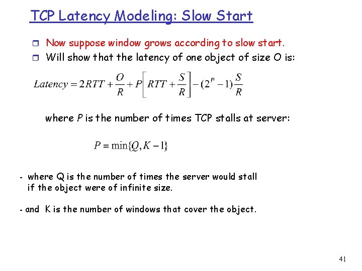TCP Latency Modeling: Slow Start r Now suppose window grows according to slow start.