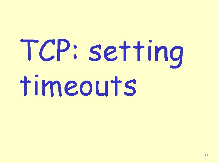 TCP: setting timeouts 46 