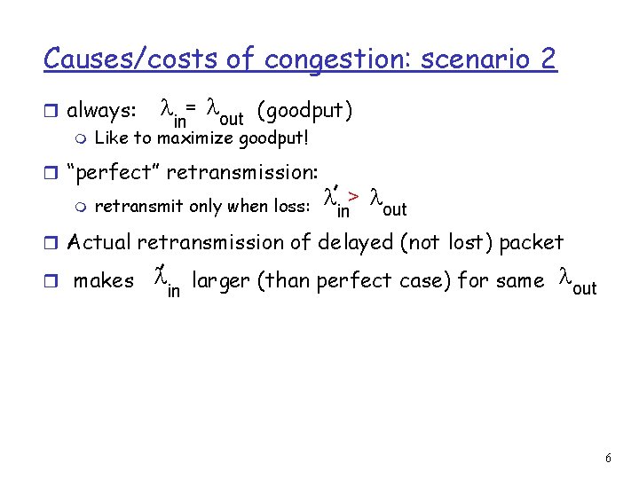 Causes/costs of congestion: scenario 2 r always: = out (goodput) in m Like to