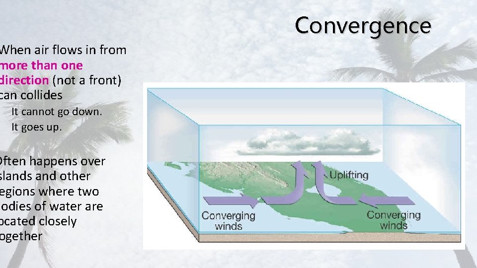 Convergence When air flows in from more than one direction (not a front) can