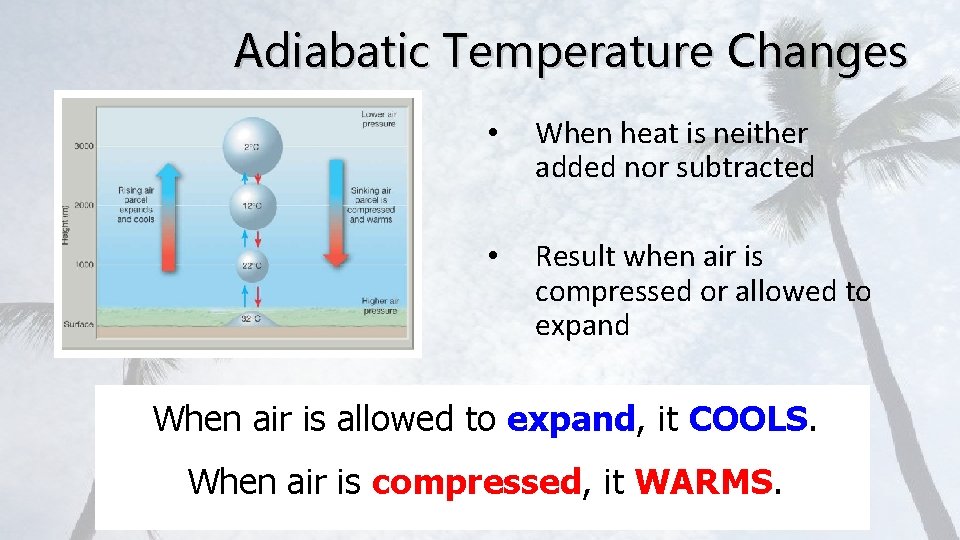 Adiabatic Temperature Changes • When heat is neither added nor subtracted • Result when