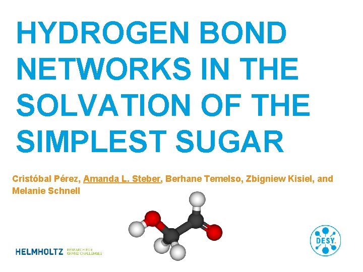 HYDROGEN BOND NETWORKS IN THE SOLVATION OF THE SIMPLEST SUGAR Cristóbal Pérez, Amanda L.