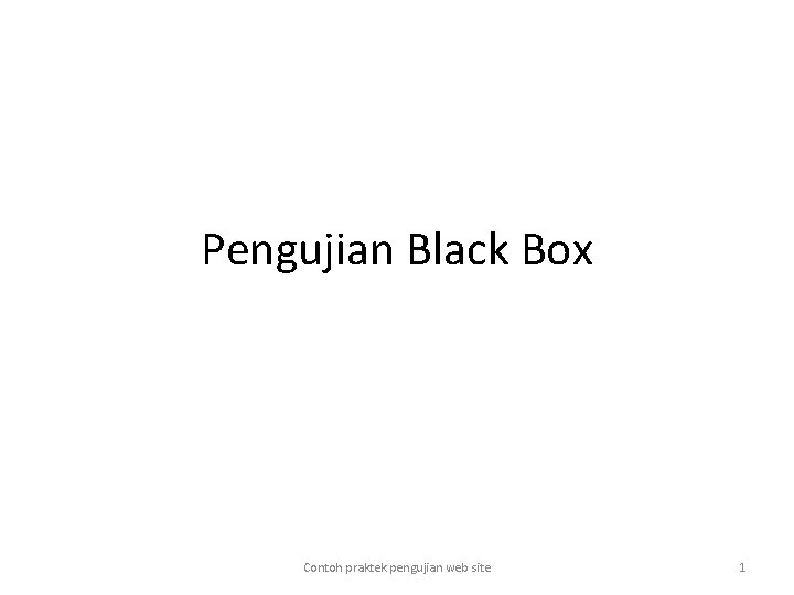 Pengujian Black Box Contoh praktek pengujian web site 1 