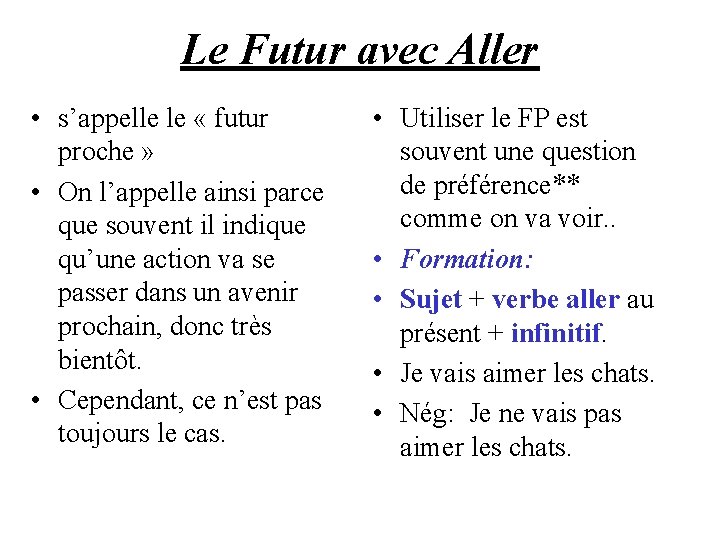 Le Futur avec Aller • s’appelle le « futur proche » • On l’appelle