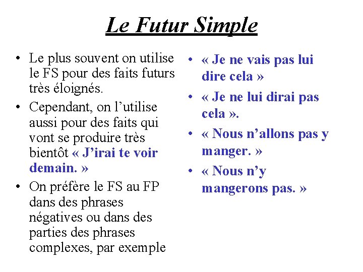 Le Futur Simple • Le plus souvent on utilise le FS pour des faits
