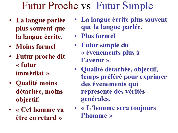 Futur Proche vs. Futur Simple • La langue parlée plus souvent que la langue