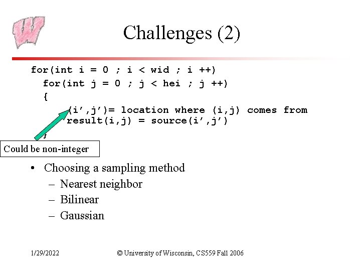 Challenges (2) for(int i = 0 ; i < wid ; i ++) for(int