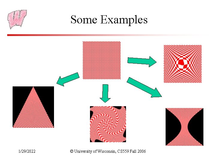 Some Examples 1/29/2022 © University of Wisconsin, CS 559 Fall 2006 