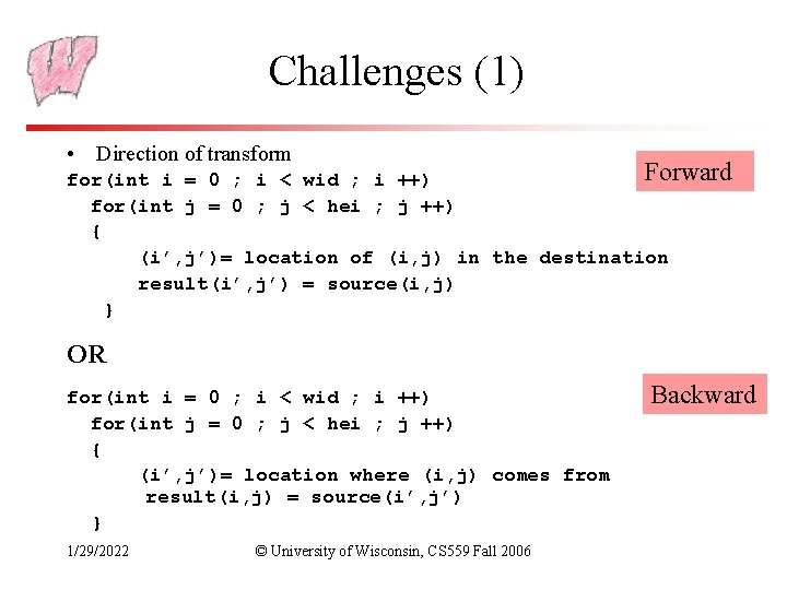 Challenges (1) • Direction of transform Forward for(int i = 0 ; i <