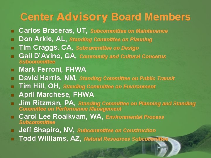 Center Advisory Board Members n n Carlos Braceras, UT, Subcommittee on Maintenance Don Arkle,