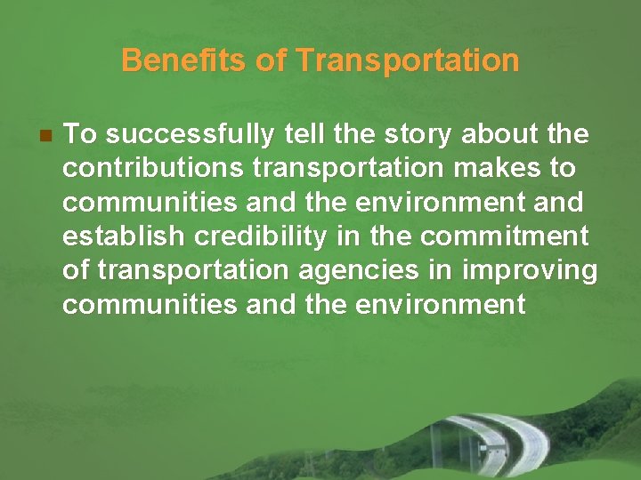 Benefits of Transportation n To successfully tell the story about the contributions transportation makes