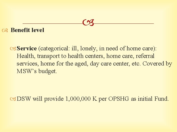  Benefit level Service (categorical: ill, lonely, in need of home care): Health, transport