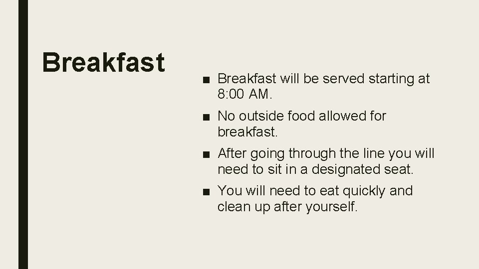 Breakfast ■ Breakfast will be served starting at 8: 00 AM. ■ No outside