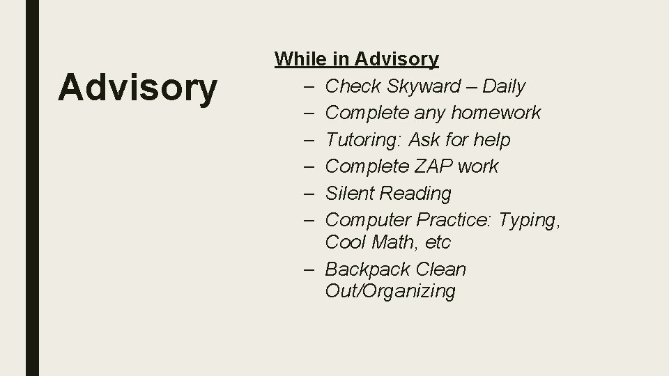 Advisory While in Advisory – Check Skyward – Daily – Complete any homework –