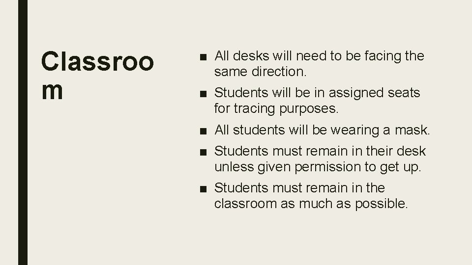 Classroo m ■ All desks will need to be facing the same direction. ■